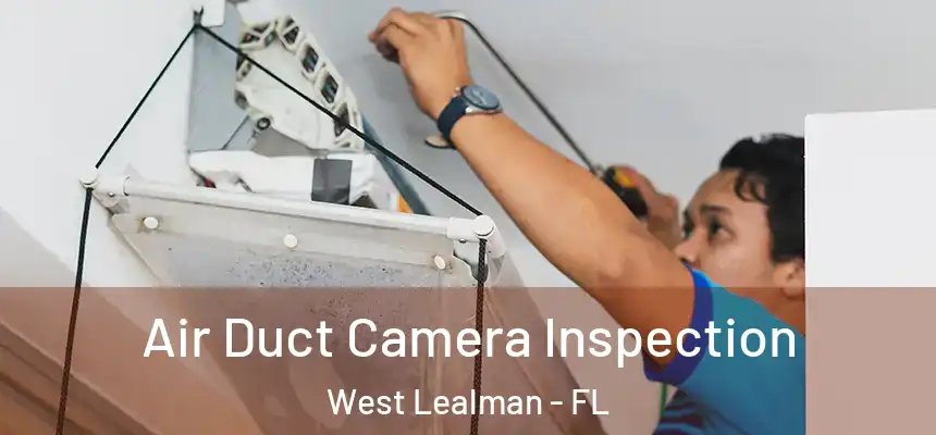 Air Duct Camera Inspection West Lealman - FL