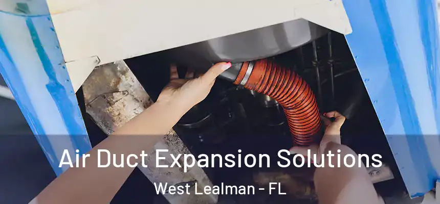 Air Duct Expansion Solutions West Lealman - FL