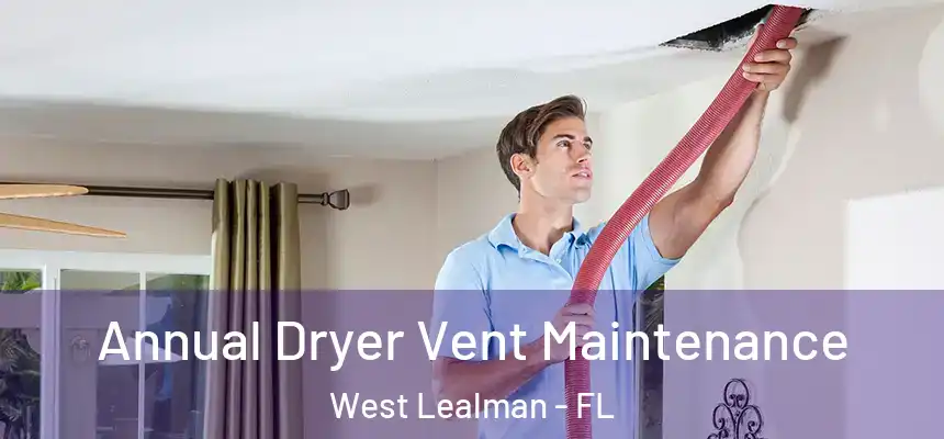 Annual Dryer Vent Maintenance West Lealman - FL