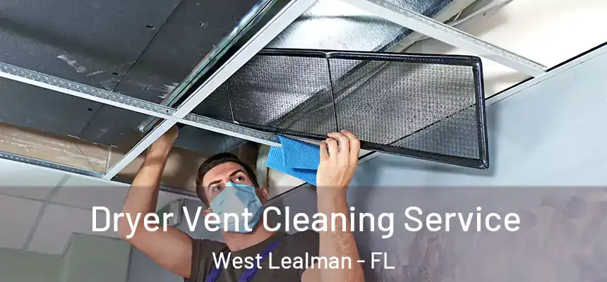 Dryer Vent Cleaning Service West Lealman - FL