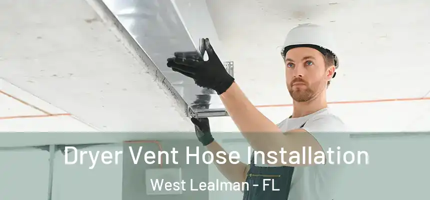 Dryer Vent Hose Installation West Lealman - FL