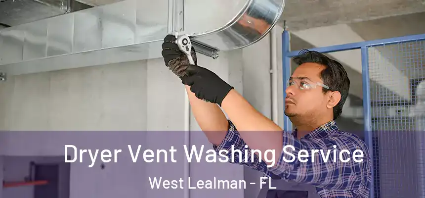 Dryer Vent Washing Service West Lealman - FL