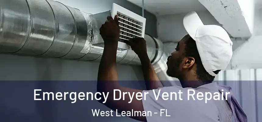 Emergency Dryer Vent Repair West Lealman - FL