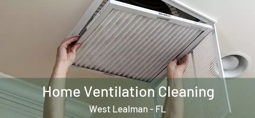 Home Ventilation Cleaning West Lealman - FL