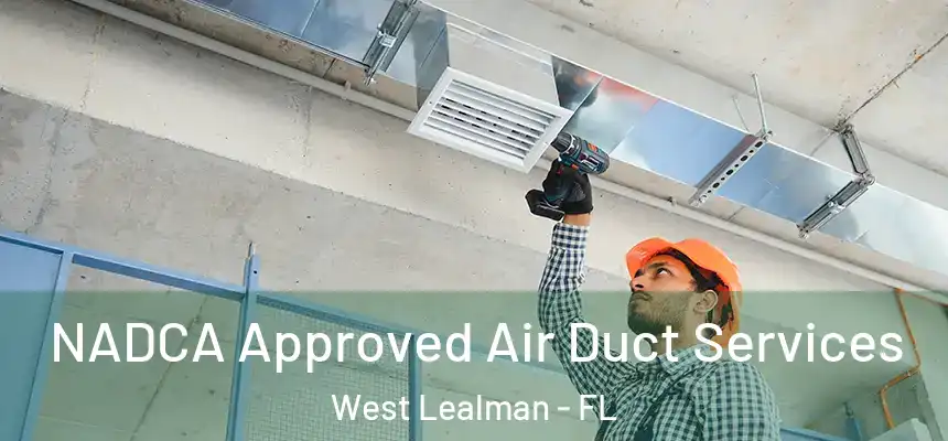 NADCA Approved Air Duct Services West Lealman - FL