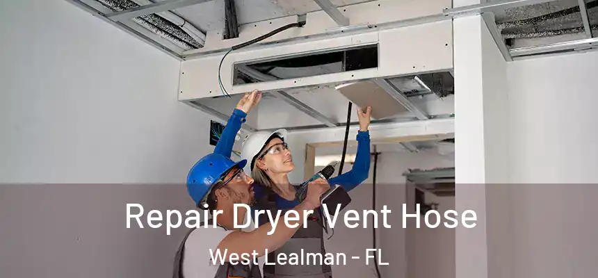 Repair Dryer Vent Hose West Lealman - FL