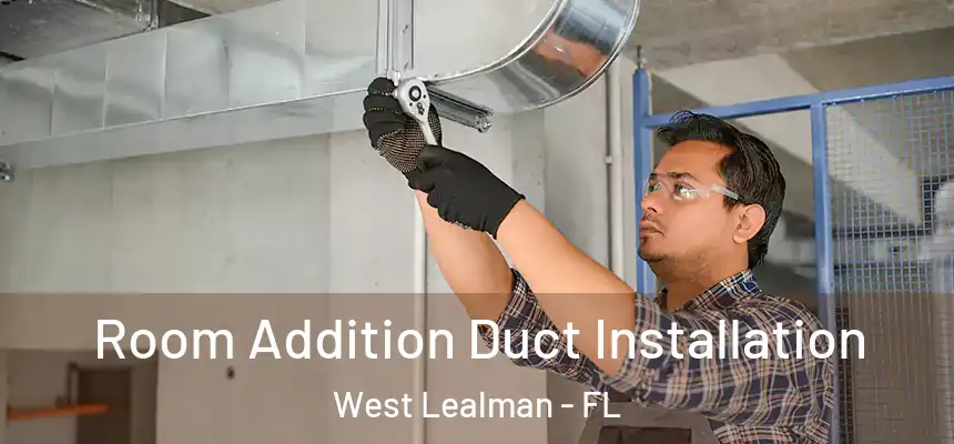 Room Addition Duct Installation West Lealman - FL