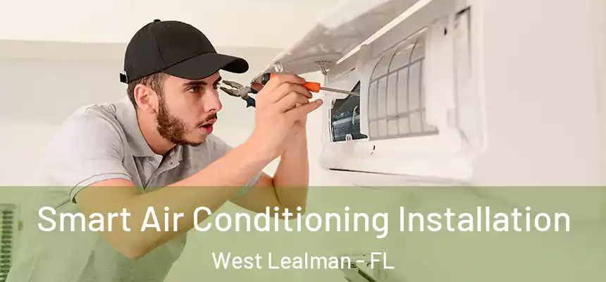 Smart Air Conditioning Installation West Lealman - FL