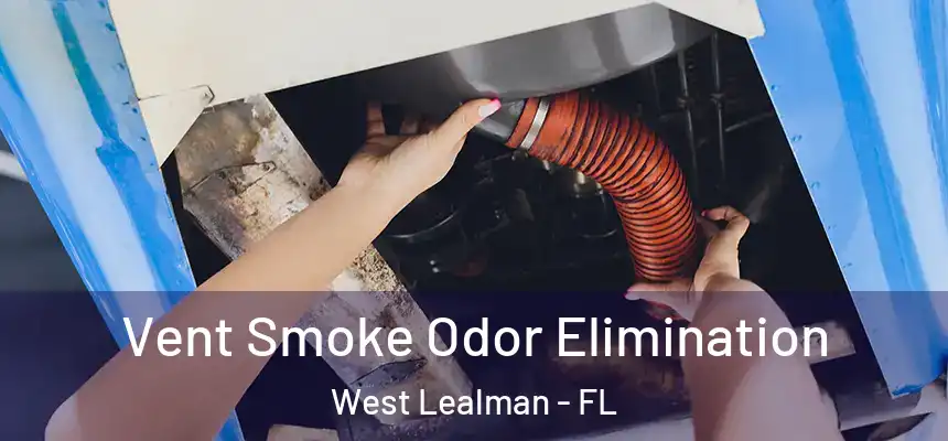 Vent Smoke Odor Elimination West Lealman - FL