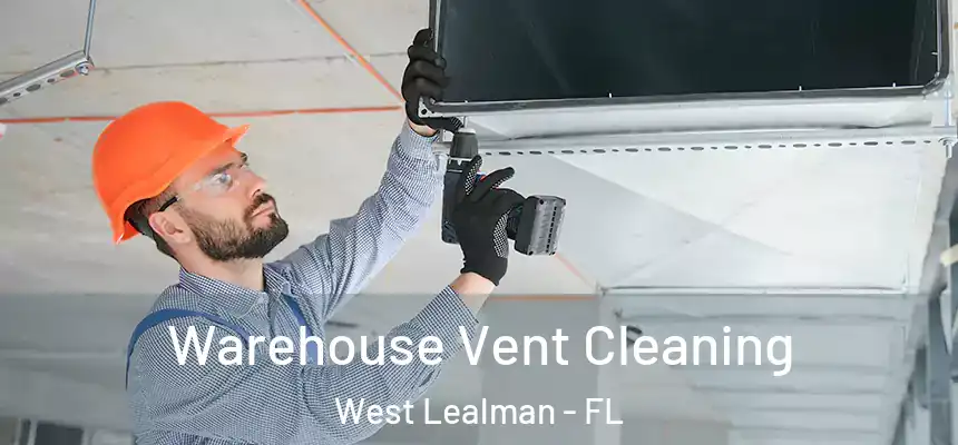 Warehouse Vent Cleaning West Lealman - FL
